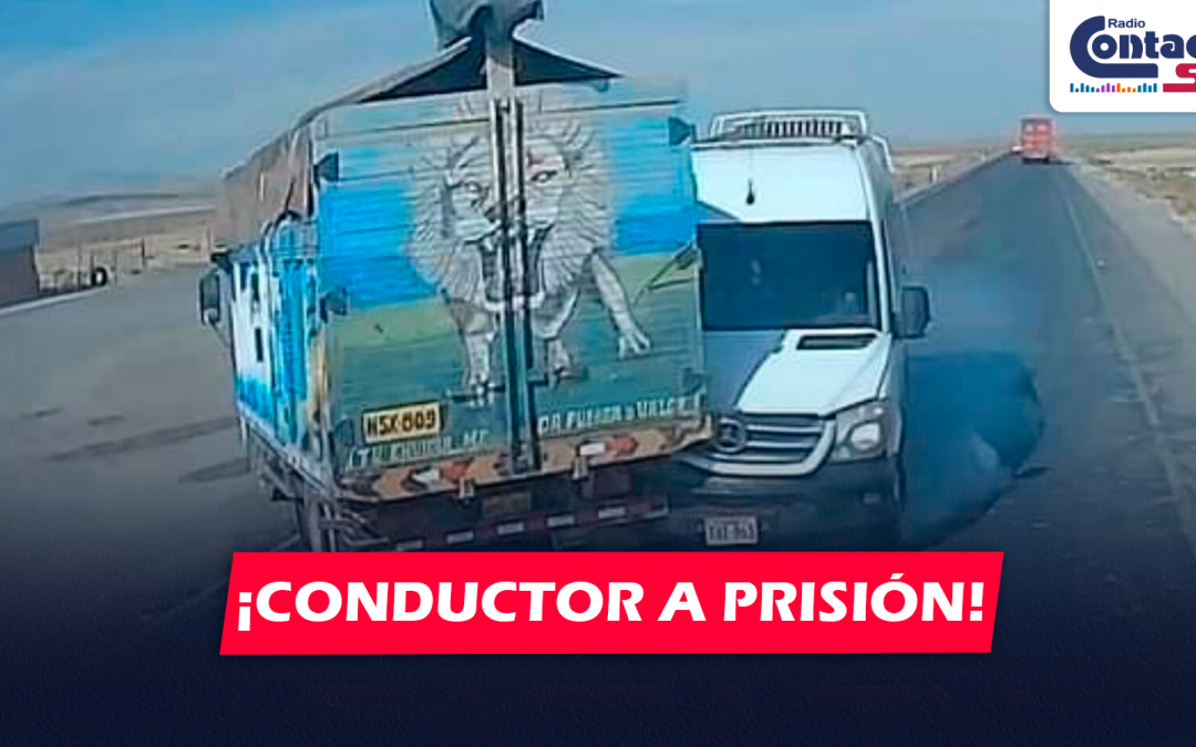 AREQUIPA: DAN 7 MESES DE PRISIÓN PREVENTIVA CONTRA CONDUCTOR DE CAMIÓN QUE IMPACTÓ CONTRA MINIVAN Y DEJÓ 3 FALLECIDOS