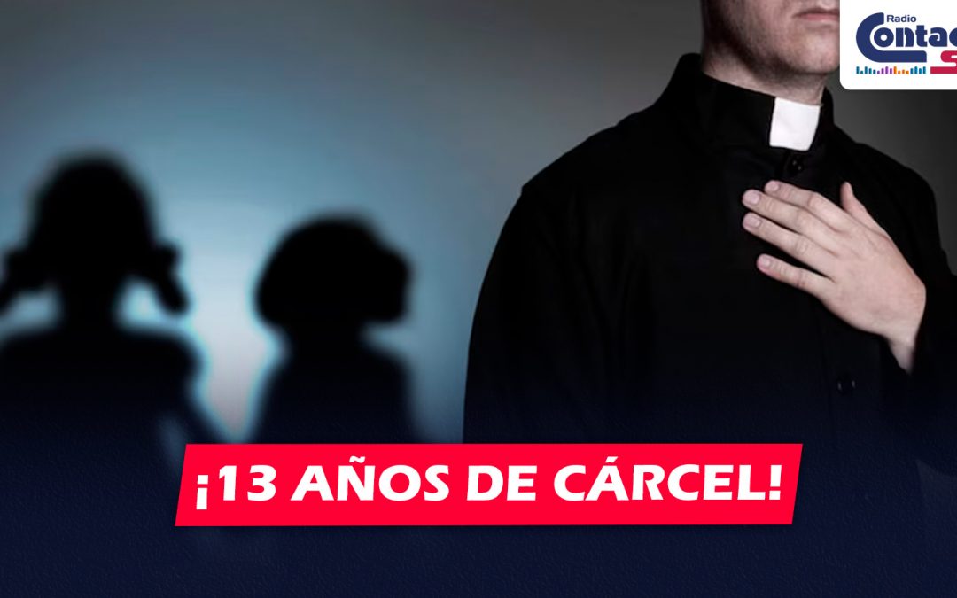 AREQUIPA: SENTENCIAN A 13 AÑOS DE CÁRCEL A SACERDOTE POR REALIZAR TOCAMIENTOS INDEBIDOS A DOS JÓVENES DE 17 Y 21 AÑOS