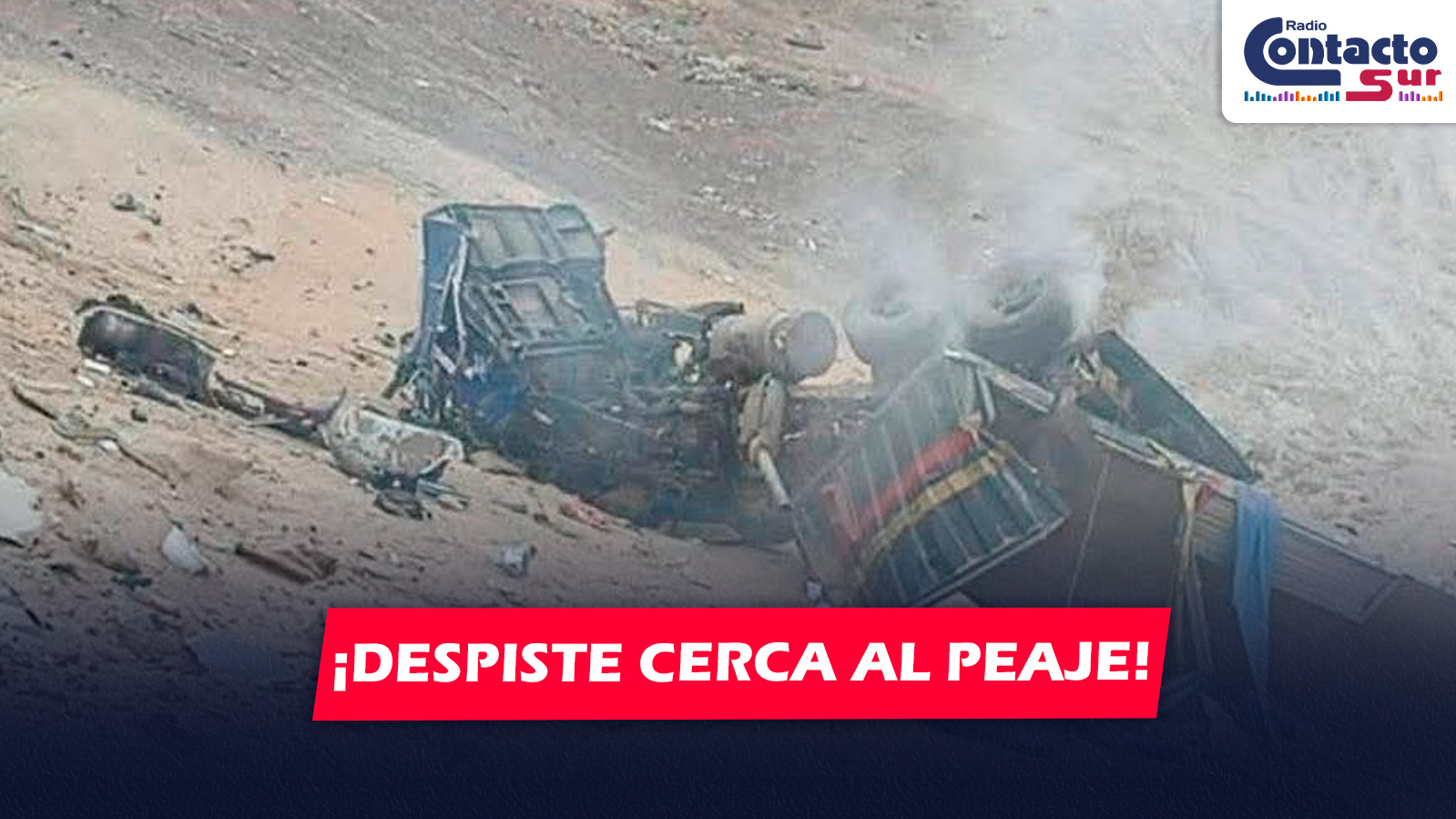 AREQUIPA: TRÁILER SE DESPISTA EN LA BAJADA DEL TORO CERCA AL PEAJE Y TERMINA DESTROZADO