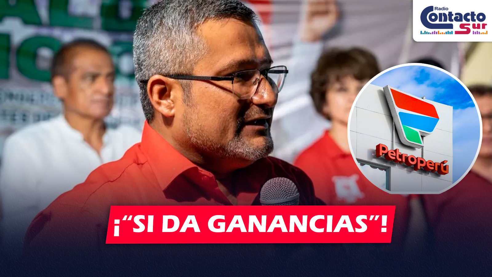 NACIONAL: CANDIDATO DE IZQUIERDA GENERA POLÉMICA AL AFIRMAR QUE PETROPERÚ “SÍ DA GANANCIAS” PESE A SU CRISIS FINANCIERA