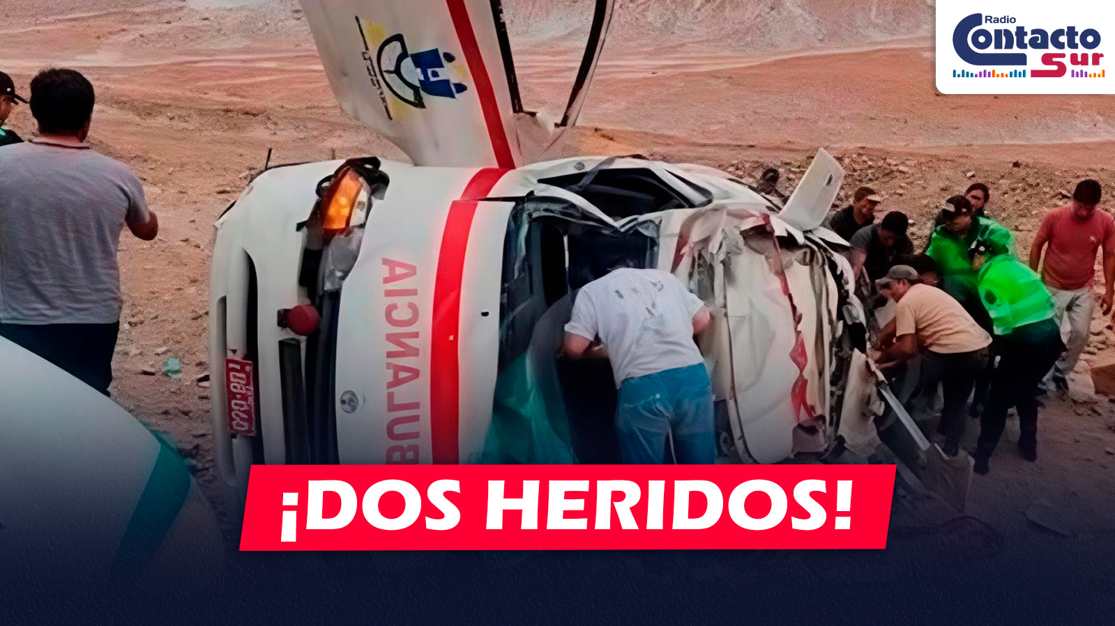 AREQUIPA: AMBULANCIA DEL HOSPITAL HIPÓLITO UNANUE SE DESPISTA Y VUELCA EN LA JOYA DEJANDO DOS TRABAJADORES DE SALUD HERIDOS