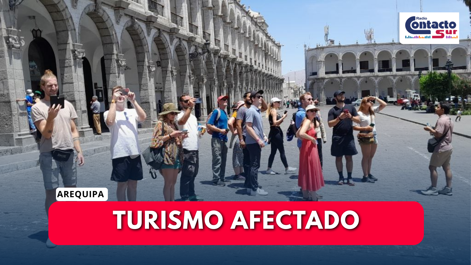 TURISMO INTERNACIONAL PERCIBE  AREQUIPA COMO ZONA DE RIESGO